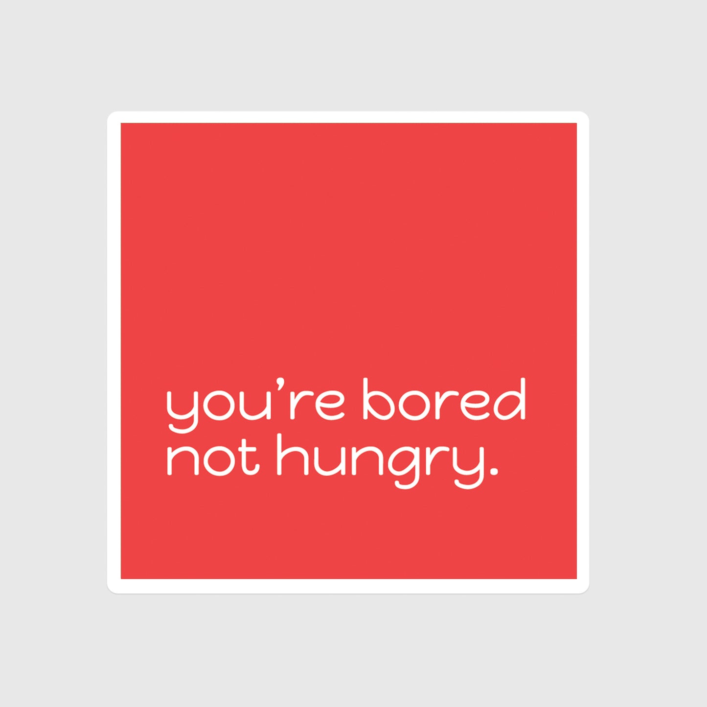 Bored Not Hungry sticker, Mindful eating, Weight loss, Diet, Motivation, Control, Empower, You can do it, Thin, Skinny