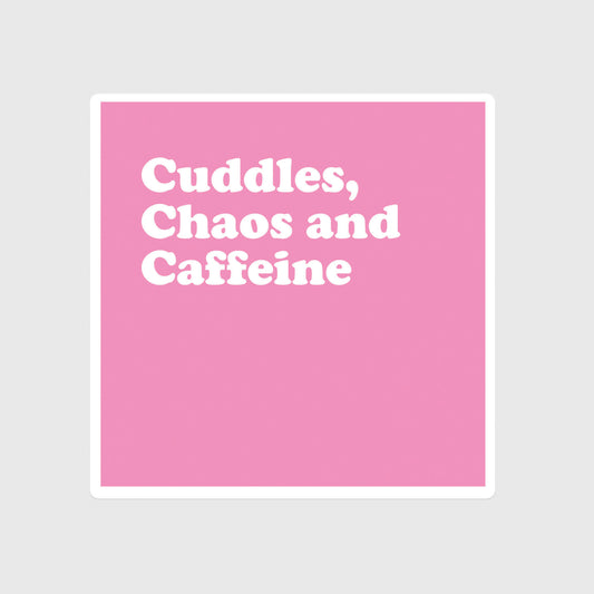 Cuddles, Chaos and Caffeine sticker, Parenthood, Newborn, Baby, New parents, Happiness, New job, Hardest job, Exhaustion, Pink