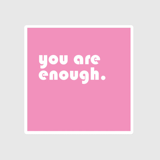 You are enough sticker, Empower, Confidence, Self-acceptance