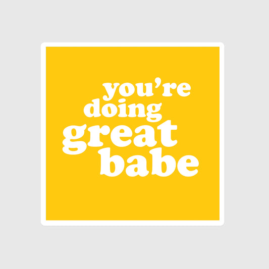 You're doing great babe sticker, positivity, be proud, you can do it, self-help, go girl, girl power