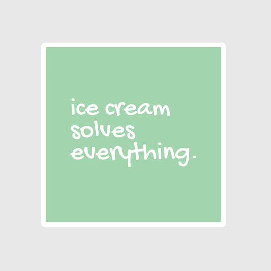 Ice Cream Solves Everything, Happiness, Self-Care, Solution, Positivity, You are worth it, Simple, Fridge, Freezer, Food, Comfort