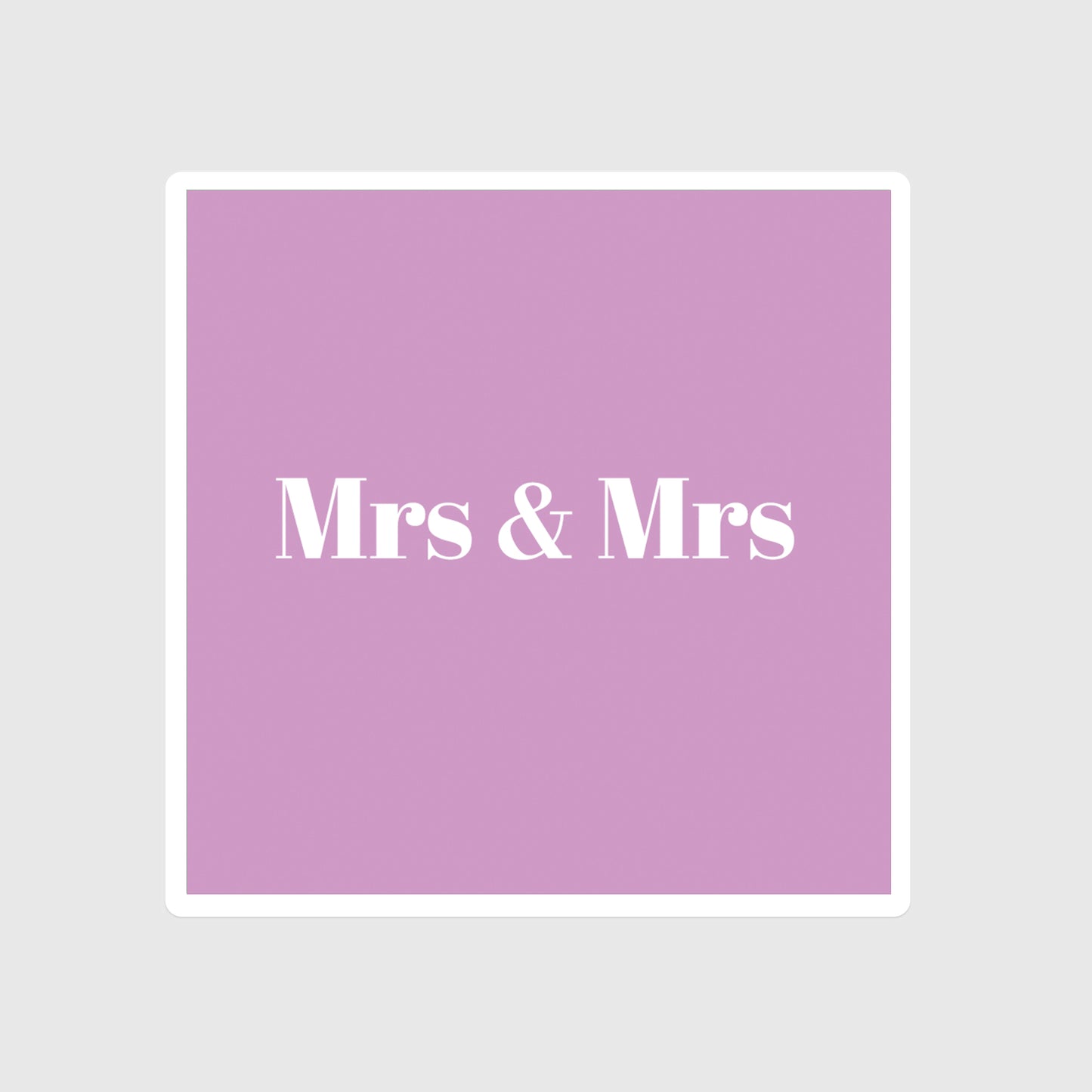 Mrs & Mrs sticker, Wedding, Betrothal, Nuptials; Marriage, Forever, LGTBQ+, Pride, Keepsake, Gift, Celebrate love, Love is love, Her and Her, Here comes the brides