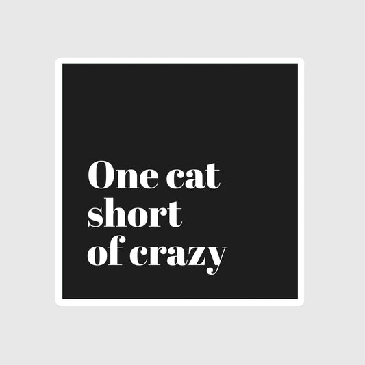 One Cat Short of Crazy magnet, Cat Mama, Cat Mom, Cat Dad, Feline, Kitty, Pet, Black