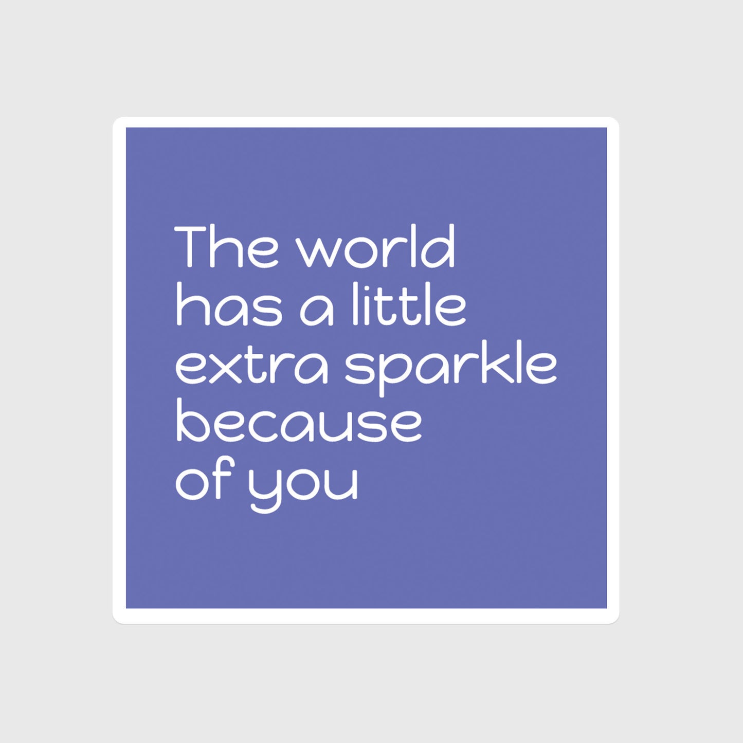 The world has a little extra sparkle because of you sticker, Pride, Gay, LGTBQ+, Queer